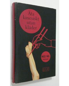 Kirjailijan Mei Ng käytetty kirja Äta kinesiskt utan kläder