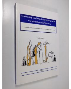 Kirjailijan Paulos Zhanzhu Huang käytetty kirja Confronting Confucian Understandings of the Christian Doctrine of Salvation - A Systematic Theological Analysis of the Basic Problems in the Confucian-Christian Dialogue