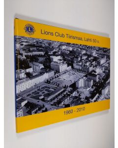 käytetty kirja Lions Club Tiirismaa, Lahti 50 v. : 1960-2010
