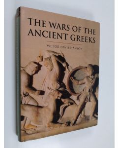 Kirjailijan Victor Davis Hanson käytetty kirja The wars of the ancient greeks : and their invention of western military culture