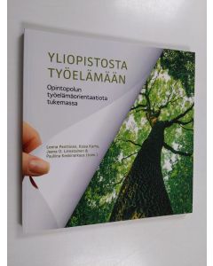 käytetty kirja Yliopistosta työelämään : opintopolun työelämäorientaatiota tukemassa