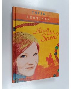 Kirjailijan Tuija Lehtinen käytetty kirja Missä olet, Sara