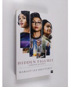 Kirjailijan Margot Lee Shetterly käytetty kirja Hidden figures : varjoon jääneet