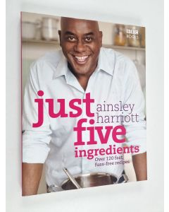 Kirjailijan Ainsley Harriott käytetty kirja Just Five Ingredients - Over 120 Fast, Fuss-free Recipes