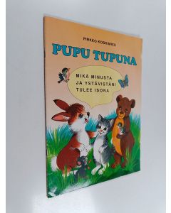 Kirjailijan Pirkko Koskimies käytetty teos Pupu Tupuna : mikä minusta ja ystävistäni tulee isona