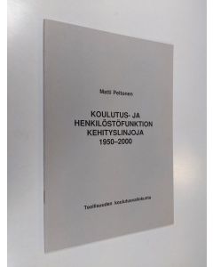 Kirjailijan Matti Peltonen käytetty teos Koulutus- ja henkilöstöfunktion kehityslinjoja 1950-2000