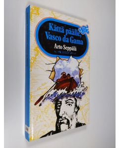 Kirjailijan Arto Seppälä käytetty kirja Kättä päälle Vasco da Gama