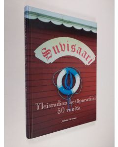 Kirjailijan Juhani Törnroos käytetty kirja Suvisaari : Yleisradion kesäparatiisi 50 vuotta