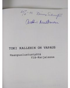 Kirjailijan Raimo Sillanpää käytetty kirja Toki kallehin on vapaus : maanpuolustustyötä Ylä-Karjalassa (signeerattu)