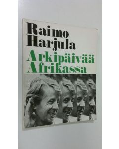 Kirjailijan Raimo Harjula käytetty kirja Arkipäivää Afrikassa