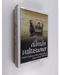 Kirjailijan Wolf H. Halsti käytetty kirja Elämän valtasuonet : Wolf H. Halstin ja Marja-Maija Halstin kirjeet vuosilta 1929-1949