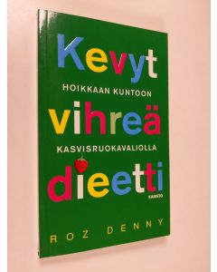 Kirjailijan Roz Denny käytetty kirja Kevyt vihreä dieetti : hoikkaan kuntoon kasvisruokavaliolla