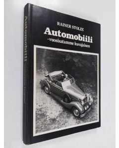 Kirjailijan Rainer Stolze käytetty kirja Automobiili : vuosisatamme kuvajainen