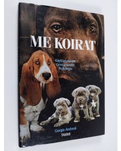 Kirjailijan Giorgio Andreoli käytetty kirja Me koirat : käyttäytyminen, ominaisuudet, psykologia