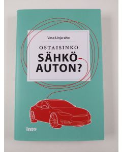 Kirjailijan Vesa Linja-aho käytetty kirja Ostaisinko sähköauton?