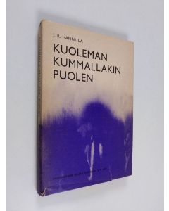 Kirjailijan J. R. Hannula käytetty kirja Kuoleman kummallakin puolen