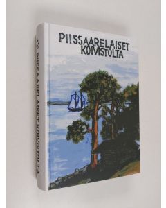 käytetty kirja Piissaarelaiset-kirja : Alvatin ja Keskisaaren kylien talot, asukkaat ja suvut : kertomuksia asukkaiden elämästä ja tekemisistä menneiltä vuosilta ja vuosisadoilta