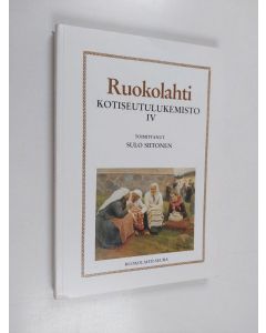käytetty kirja Ruokolahti kotiseutulukemisto 4 : historiaa, kuvauksia, tapahtumia ja tarinoita