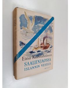 Kirjailijan Eino Koivistoinen käytetty kirja Saaliinjaossa Islannin vesillä