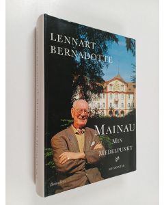 Kirjailijan Lennart Bernadotte käytetty kirja Mainau, min medelpunkt : memoarer