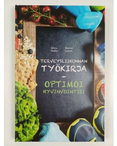 Kirjailijan Riku Aalto uusi kirja Terveysliikunnan työkirja : optimoi hyvinvointisi (UUSI)