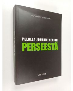 Kirjailijan Tuomo Meretniemi & Maarika Maury ym. käytetty kirja Pelolla johtaminen on perseestä
