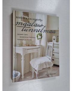 Kirjailijan Anna Örnberg käytetty kirja Sisusta valkoista maalaistunnelmaa : shabby chic, kiehtovaa patinaa, vanhaa ja uutta