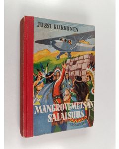 Kirjailijan Jussi Kukkonen käytetty kirja Mangrovemetsän salaisuus : seikkailukertomus