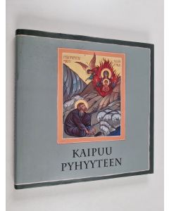 Kirjailijan Marianne Kantonen käytetty kirja Kaipuu pyhyyteen : ekumeeninen ikonikirja III