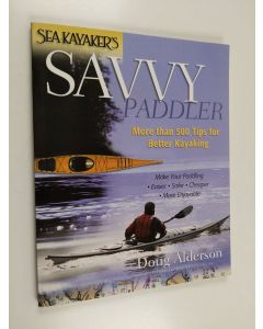 Kirjailijan Doug Alderson käytetty kirja Sea kayaker's savvy paddler : more than 500 tips for better kayaking