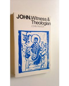 Kirjailijan John Painter käytetty kirja John : witness and theologian (ERINOMAINEN)