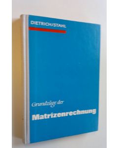 Kirjailijan Gunter Dietrich & Henry Stahl käytetty kirja Grundzuge der Matrizenrechnung