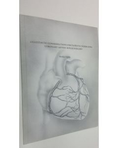 Kirjailijan Heikki Yrjölä käytetty kirja Anaesthetic considerations for patients undergoing coronary artery bypass surgery