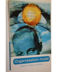 Kirjailijan Jyrki J. J. ym. Kasvi käytetty kirja Organisaation muisti : tieto työn tukena