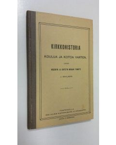 Kirjailijan Johan Sahlman käytetty kirja Kirkkohistoria koulua ja kotoa varten : Nissen'in ja Kurtz'in mukaan (1877)