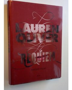 Kirjailijan Lauren Oliver uusi kirja Requiem : rakkaus palaa (UUSI)