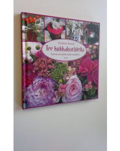 Kirjailijan Kristina Strand käytetty kirja Tee kukkakoristeita : kauneutta kotiin koko vuodeksi (ERINOMAINEN)