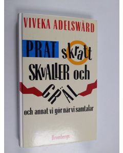 Kirjailijan Viveka Adelswärd käytetty kirja Prat, skratt, skvaller och gräl : och annat vi gör när vi samtalar