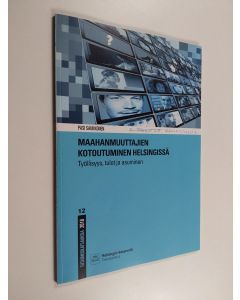 Kirjailijan Pasi Saukkonen käytetty kirja Maahanmuuttajien kotoutuminen Helsingissä : työllisyys, tulot ja asuminen