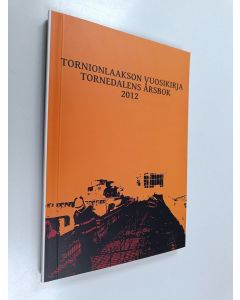 käytetty kirja Tornionlaakson vuosikirja 2012 = Tornedalens årsbok 2012