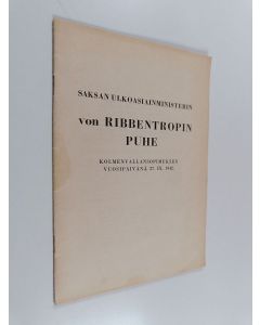 Kirjailijan Joachim von Ribbentrop käytetty teos Saksan ulkoasiainministerin von Ribbentropin puhe kolmenvallansopimuksen vuosipäivänä 27. IX. 1942