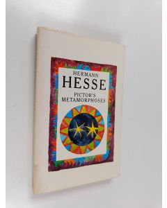 Kirjailijan Hermann Hesse käytetty kirja Pictor's metamorphoses : and other fantasies