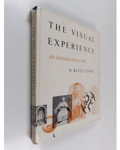 Kirjailijan Bates Lowry käytetty kirja The Visual Experience : An Introduction to Art