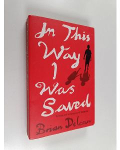 Kirjailijan Brian DeLeeuw käytetty kirja In this Way I was Saved