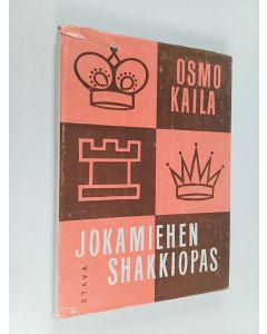 Kirjailijan Osmo Ilmari Kaila käytetty kirja Jokamiehen shakkiopas