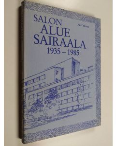 Kirjailijan Päivi Ylimaa käytetty kirja Salon aluesairaala, kuntainliitto 1935-1985