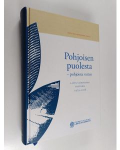 Kirjailijan Matti Salo käytetty kirja Pohjoisen puolesta - pohjoista varten : Lapin yliopiston historia 1979-2008