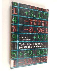 Tekijän Raimo ym. Blom  käytetty kirja Työelämä muuttuu, joustaako hyvinvointi