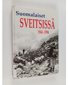 Kirjailijan Krister Björklund käytetty kirja Suomalaiset Sveitsissä 1944-1996