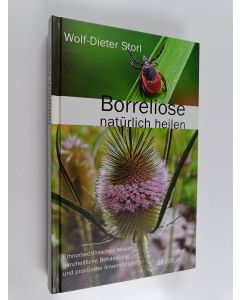 Kirjailijan Wolf-Dieter Storl käytetty kirja Borreliose natürlich heilen - ethnomedizinisches Wissen, ganzheitliche Behandlung und praktische Anwendungen